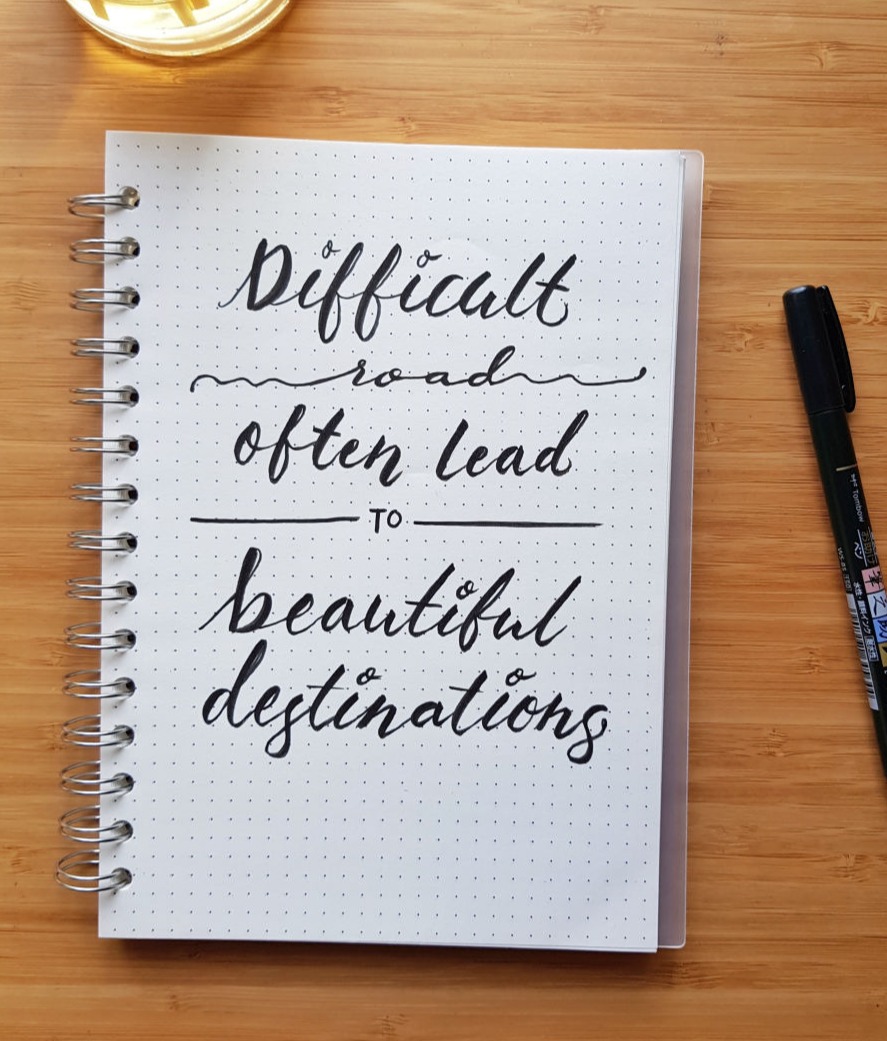 Difficult roads often lead to beautiful destinations
